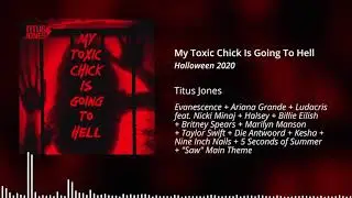 My Toxic Chick Is Going To Hell (Ariana vs. Evanescence vs. Halsey vs. MORE!)