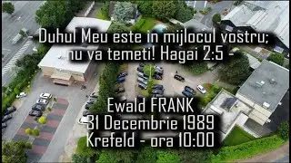 Ewald FRANK - Duhul Meu este in mijlocul vostru; nu va temeti! - 31.12.1989 10:00