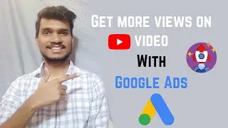 How To Get More Views On YouTube || Google Ads 2000 Credit || New Campaign Create