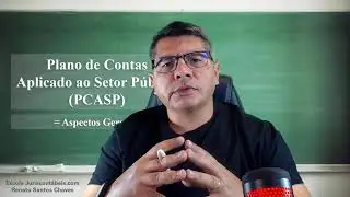 Contabilidade P&uacute;blica - Plano de Contas Aplicado ao Setor P&uacute;blico (PCASP)