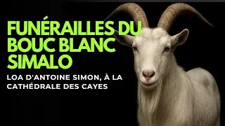 Fun&eacute;railles du bouc blanc Simalo, Loa d'Antoine Simon, &agrave; la cath&eacute;drale des Cayes