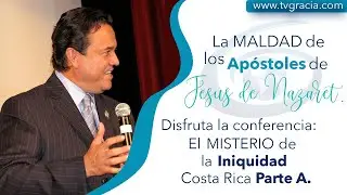 El Misterio de la Iniquidad Costa Rica Parte A Conferencia TVGracia