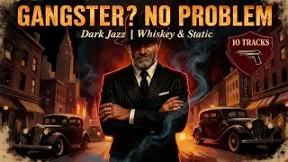 Gangster? No Problem | Dark Jazz