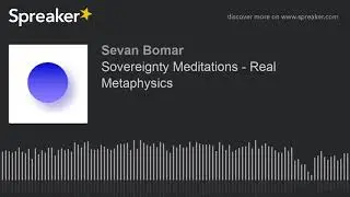 Sovereignty Meditations - Real Metaphysics
