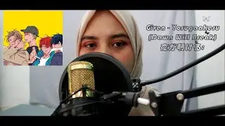 Given (ギヴン) - Yoru Ga Akeru (夜が明ける) Female Version (Cover by Anggilia)