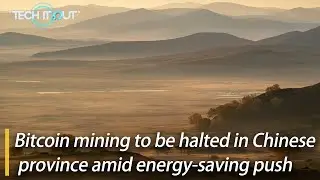 Bitcoin mining to be halted in Chinese province amid energy-saving push