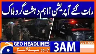 CTD Conducts Night Operation &ndash; Terrorists Reportedly Killed | Geo News 3 AM Headlines | 25 August