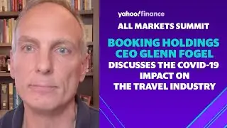 Booking Holdings CEO Glenn Fogel discusses the disruptions of the travel industry during COVID-19