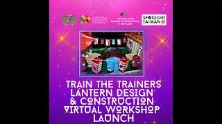 Train the Trainers Lantern Design and Construction Virtual Workshop Launch