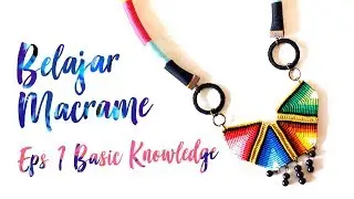 Belajar Macrame - Eps 1: Basic Knowledge
