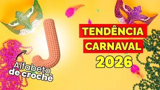 APRENDA A FAZER LETRAS DE CROCH&Ecirc; | TEND&Ecirc;NCIA DE CARNAVAL 2026 | ALFABETO | LETRA J