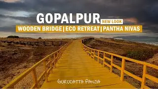 GOPALPUR SEA BEACH NEW LOOK | WOODEN BRIDGE | ECO RETREAT | ODISHA TOURISM