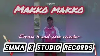 Makko makko by producer Emma k and wise wander @Emma k Studio Records.new gospel generation