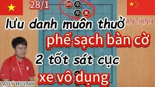 Lưu danh muôn thuở phế sạch bàn cờ 2 tốt sát cục xe vô dụng