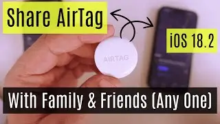 How to Share AirTag Location With Family or Anyone in 2026 (iOS 18.6.2) | Stop Location Sharing