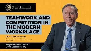 Gen. David Petraeus &ndash; Teamwork and competition in the modern workplace