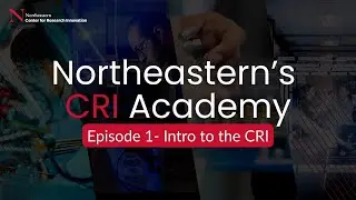 Introduction to Northeastern's CRI- episode 1