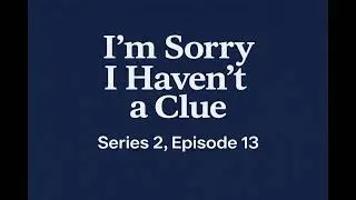 I'm Sorry I Haven't A Clue - Series 2, Episode 13