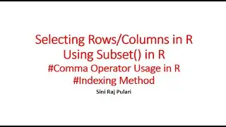 How to selects rows, columns, subset in R , If you are confused with Comma Operator Usage in R...