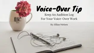 Voice-Over Tip: Keep An Audition Log For Your Work