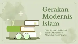 Gerakan Modernis Islam, Mata kuliah Sejarah Peradaban Islam, Kelompok 10, Kelas SPI (B)