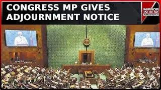 'Govt's Silence Undermines India's Integrity' Congress MP Gives Adjournment Notice Over Adani