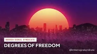 Broken Signal Syndicate - Degrees of Freedom