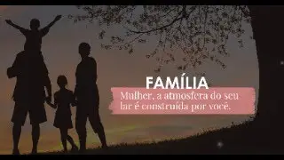 FAMÍLIA: Comunicação, Ordem, Respeito e Admiração