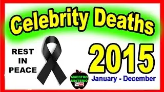 Celebrity Deaths 2015 - Famous Celebrities who Died in 2015