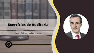 Exercícios de Auditoria | Prof. Eduardo Newman