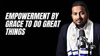 Divine Empowerment through the Grace of God for Greatness, Powerful Message and Prayers