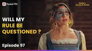 Ep 97 | Will My Rule Be Questioned? | The Duke's Masked Bride