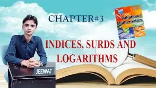 CHAPTER#3, INDICES, SURDS AND LOGARITHMS | BOOK:New Additional Mathematics, By: Ho Soo Thong
