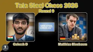 🇮🇳 Gukesh D vs Matthias Bluebaum 🇩🇪 | Tata Steel Chess 2026 | Round 9