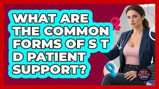 What Are the Common Forms of STD Patient Support?