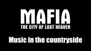 Mafia: The City of Lost Heaven - Music in the countryside
