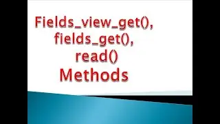 25 - ORM Methods  field view get, fields get, and Read Methods