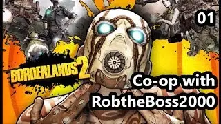 Borderlands 2 Co-op with  RobtheBoss2000 Episode #1
