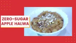 Zero-Sugar Apple Halwa Recipe