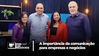 PODCAST COM NEGÓCIOS #001 - Qual a Importância da Comunicação para  Empresas  Negócios?
