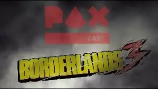 Don't Get Mad at PAX East (Borderlands 3)