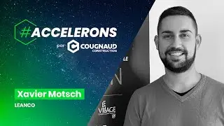 #ACCELERONS - Interview de Xavier MOTSCH (LEANCO)