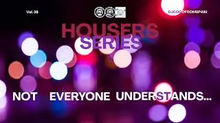 🔥🔥 Housers Series Vol. 38 | All-Styles House Journey 2025 | From Deep to Tech & Classic 🔥🔥