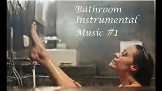 Bathroom Instrumental Music 1 - Chill Classy Bassy R&B Background music