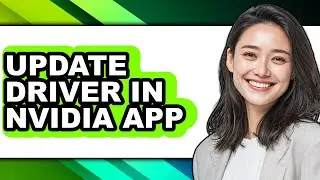 How to Update Driver in Nvidia App - Step by Step