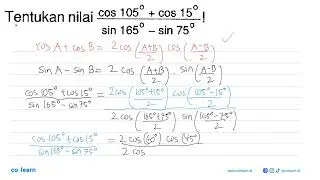 Determine the value of (cos 105+cos 15)/(sin 165-sin 75)!