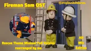 Rescue Themes Minimal Mix 2 REARRANGED VERSION (Fireman Sam Incidental Soundtracks)