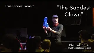 Phil LeConte &mdash; The Saddest Clown - TRUE STORIES TOLD LIVE TORONTO