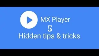 Amazing Secret Settings and Hidden tips & tricks of MX Player