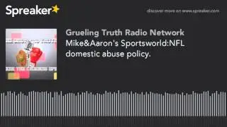 Mike&Aaron's Sportsworld:NFL domestic abuse policy.